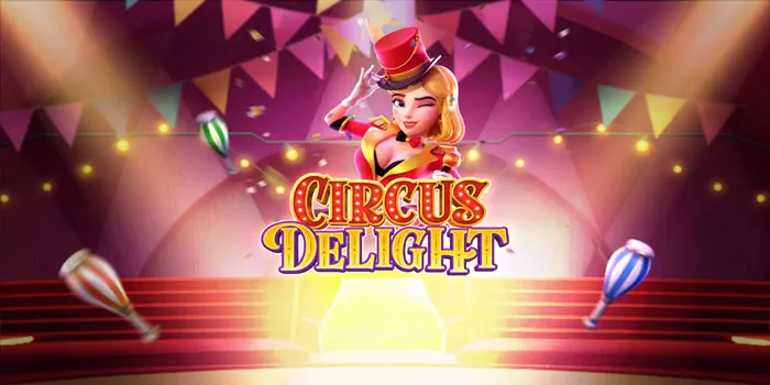Circus-Delight---Petualangan-Adrenalin-Di-Mesin-Slot-Paling-Gacor