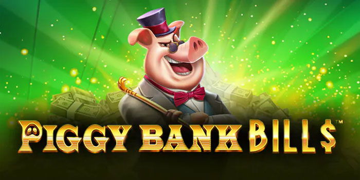 Trik Jitu Mendapatkan Kemenangan di Slot Piggy Bank Bills