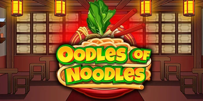 Trik Main Slot Oodles of Noodles Paling Ampuh Biar Gacor Terus