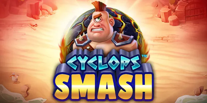 Pola Maxwin Slot Cyclops Smash Yang Wajib Anda Coba