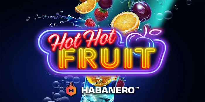 Cara Agar Menang Besar di Slot Hot Hot Fruit