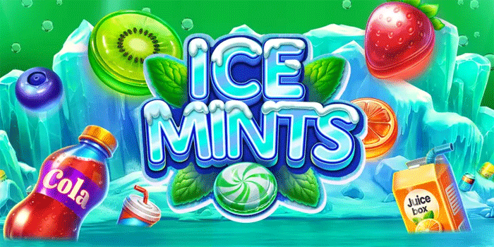 Panduan Slot Ice Mints Paling Efektif Bagi Pemain Baru