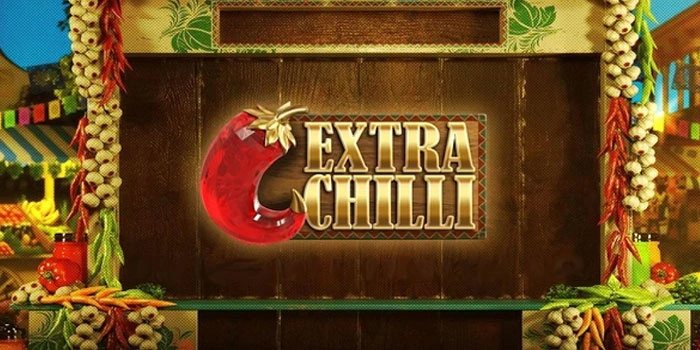 Tips Memaksimalkan Scatter Di Slot Extra Chilli