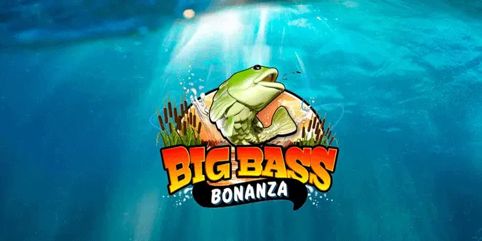 Dapatkan Kemenangan Di Slot Big Bass Bonanza Tanpa Ribet