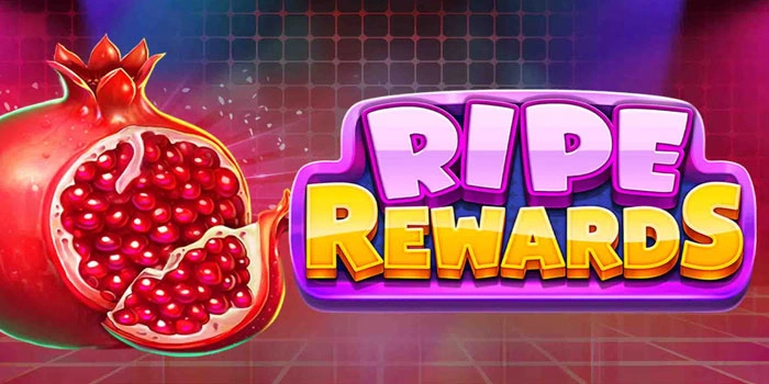 Strategi Jitu Mendapatkan Jackpot Di Slot Ripe Rewards