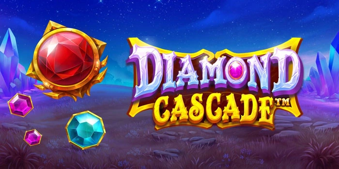Trik Dasar Menuju Jackpot di Slot Diamond Cascade
