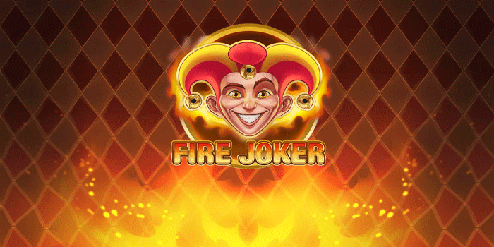 Trik Jitu Raih Kemenangan Besar Di Slot Fire Joker