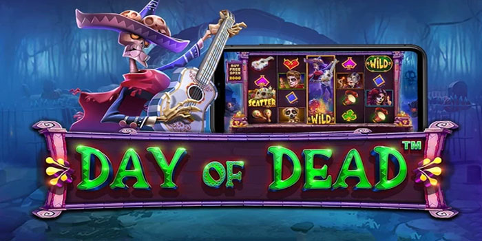Panduan Lengkap Mendulang Jackpot di Slot Day of Dead